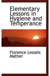 Elementary Lessons in Hygiene and Temperance