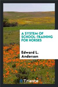 A System of School-Training for Horses