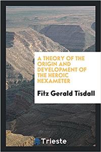 Theory of the Origin and Development of the Heroic Hexameter