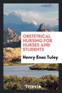 Obstetrical Nursing for Nurses and Students