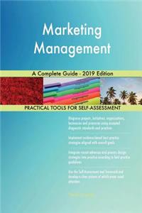 Marketing Management A Complete Guide - 2019 Edition