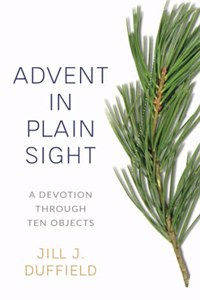 Advent in Plain Sight: A Devotion Through Ten Objects