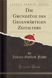 Die Grundzï¿½ge Des Gegenwï¿½rtigen Zeitalters (Classic Reprint)