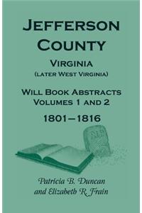 Jefferson County, Virginia (Later West Virginia), Will Book Abstracts, Volumes 1 and 2, 1801-1816