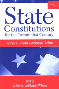 State Constitutions for the Twenty-First Century, Volume 1