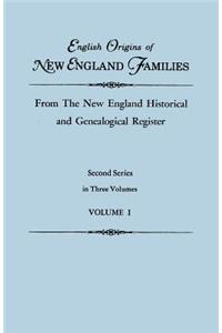 English Origins of New England Families, from the New England Historical and Genealogical Register. Second Series, in Three Volumes. Volume I