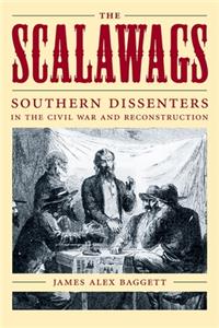 Scalawags: Southern Dissenters in the Civil War and Reconstruction