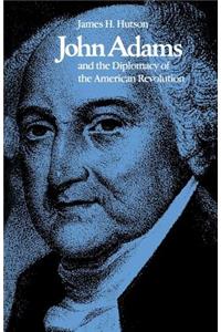 John Adams and the Diplomacy of the American Revolution