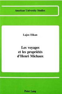 Les Voyages et les Proprietes D'henri Michaux