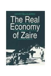 The Real Economy of Zaire: The Contribution of Smuggling and Other Unofficial Activities to National Wealth