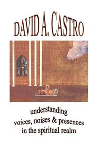 Understanding Voices, Noises & Presences in the Spiritual Realm