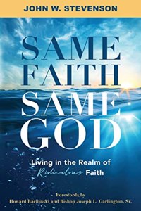 Same Faith, Same God - Living In The Realm of Ridiculous Faith