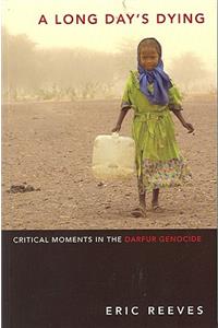 A Long Day's Dying: Critical Moments in the Darfur Genocide