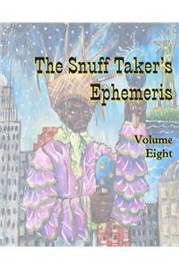 Snuff Taker's Ephemeris Volume Eight