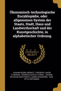 Ökonomisch-technologische Encyklopädie, oder allgemeines System der Staats, Stadt, Haus und Landwirthschaft und der Kunstgeschichte, in alphabetischer Ordnung.