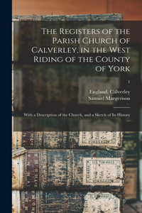 Registers of the Parish Church of Calverley, in the West Riding of the County of York