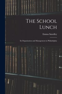 School Lunch; its Organization and Management in Philadelphia