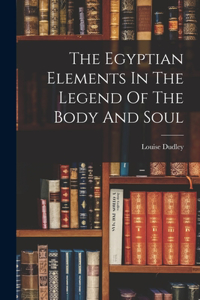 Egyptian Elements In The Legend Of The Body And Soul