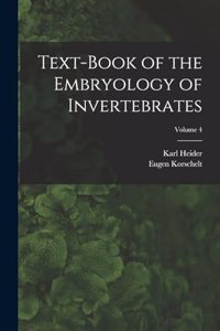 Text-Book of the Embryology of Invertebrates; Volume 4