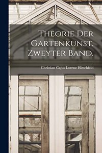 Theorie der Gartenkunst. Zweyter Band.