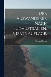Der Auswanderer nach Südaustralien. Vierte Auflage.