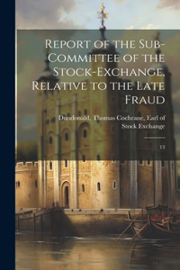 Report of the Sub-committee of the Stock-exchange, Relative to the Late Fraud