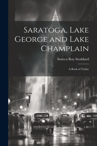 Saratoga, Lake George and Lake Champlain