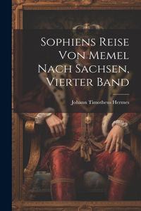 Sophiens Reise von Memel nach Sachsen, Vierter Band