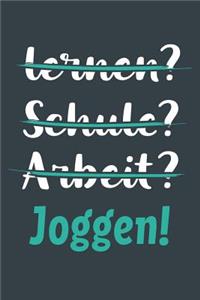 lernen? Schule? Arbeit? Joggen!