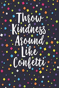 Throw Kindness Around Like Confetti