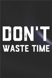 Don't Waste Time