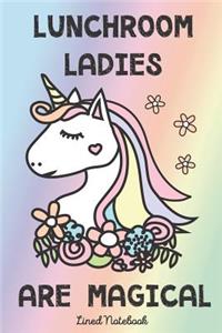 Lunch Room Ladies Are Magical Lined Notebook