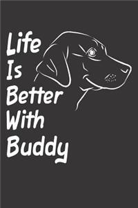 Life Is Better With Buddy