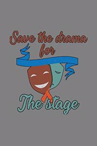 save The Drama For The stage