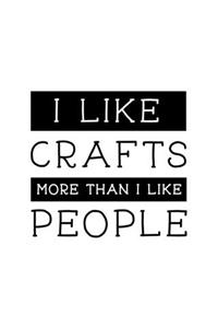 I Like Crafts More Than I Like People
