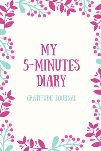 My 5-Minutes Diary Gratitude Journal: A5 52 weeks calendar - gift idea for women - mindfulness journal - gratitude journal - daily diary - motivation - self planner - notebook