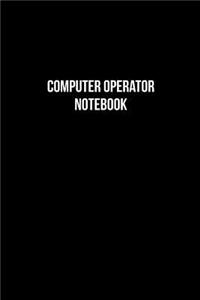 Computer Operator Notebook - Computer Operator Diary - Computer Operator Journal - Gift for Computer Operator
