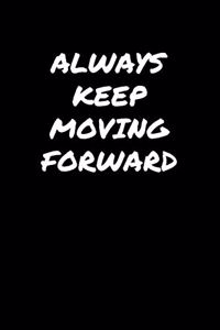 Always Keep Moving Forward