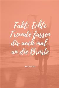 Echte Freunde Fassen Dir Auch Mal an Die Brüste Notizbuch