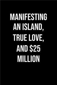 Manifesting An Island True Love And 25 Million