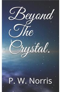 Beyond The Crystal.