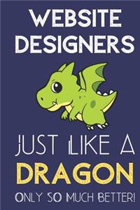 Website Designers Just Like a Dragon Only So Much Better: Professional Career Appreciation Job Title Journal and Notebook. Lined Paper Note Book