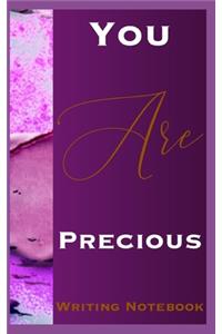 You Are Precious Writing Notebook