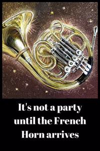 It's not a party until the French Horn arrives