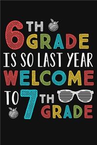 6th Grade Is So Last Year Welcome To 7th Grade