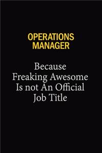 Operations Manager Because Freaking Awesome Is Not An Official Job Title