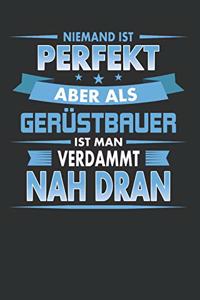 Niemand Ist Perfekt Aber ALS Gerüstbauer Ist Man Verdammt Nah Dran