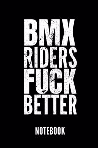 BMX Riders Fuck Better Notebook