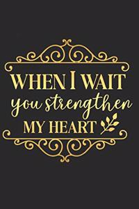 When I Wait You Strengthen My Heart