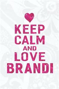 Keep Calm and Love Brandi